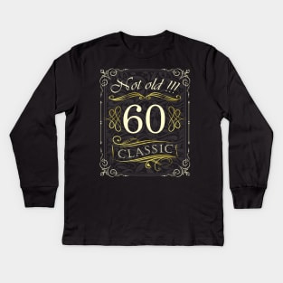 Not Old! CLASSIC 60th Birthday Kids Long Sleeve T-Shirt